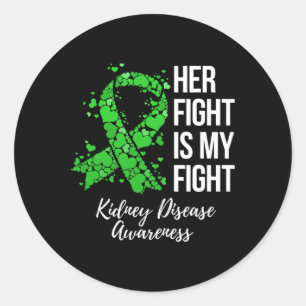 Her Fight Is My Fight Kidney Disease Awareness  Classic Round Sticker