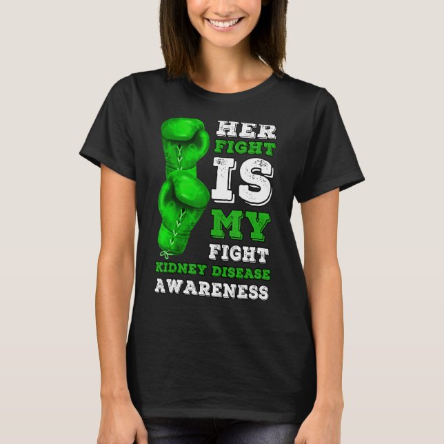 Her Fight Is My Fight Kidney Disease Dialysis Orga T-Shirt (Front)