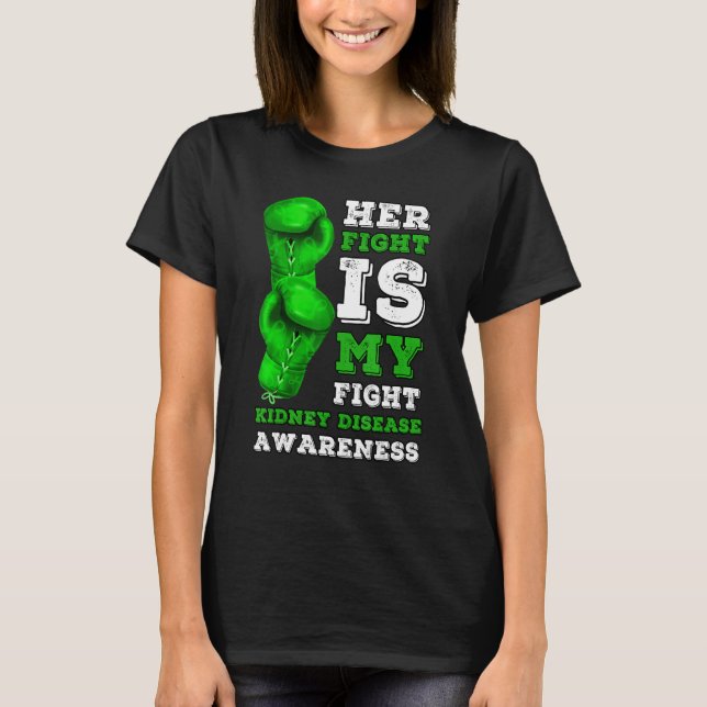 Her Fight Is My Fight Kidney Disease Dialysis Orga T-Shirt (Front)