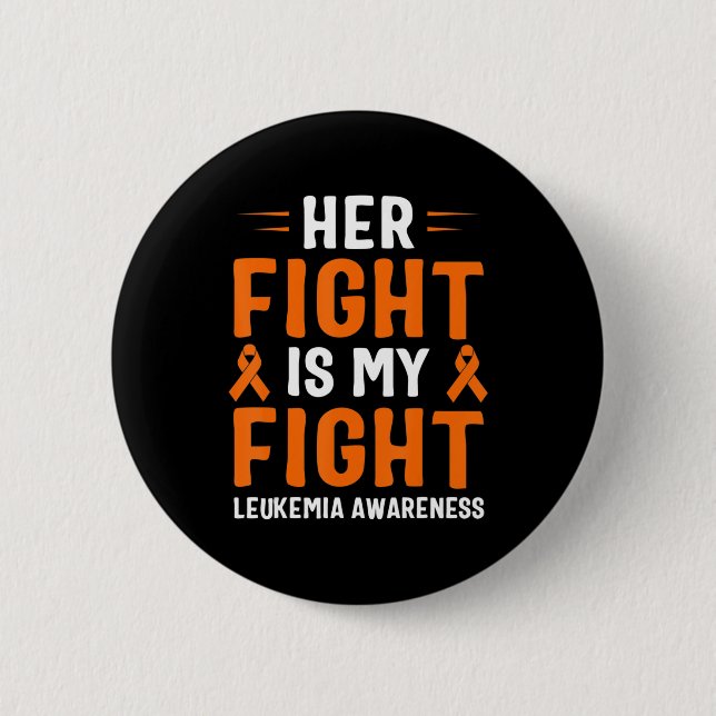 Her Fight Is My Fight Leukaemia Awareness  6 Cm Round Badge (Front)