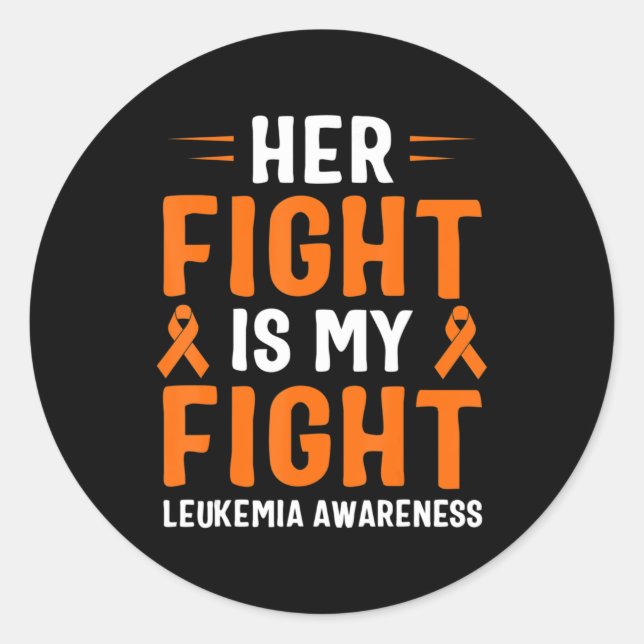 Her Fight Is My Fight Leukaemia Awareness  Classic Round Sticker (Front)