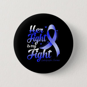 Her Fight Is My Fight Leukaemia Awareness Warrior 6 Cm Round Badge