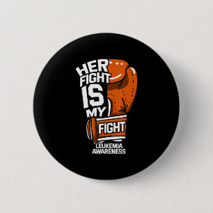 Her Fight Is My Fight Leukemia Awareness Blood Can 6 Cm Round Badge