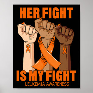 Her Fight Is My Fight Leukemia Awareness Blood Can Poster