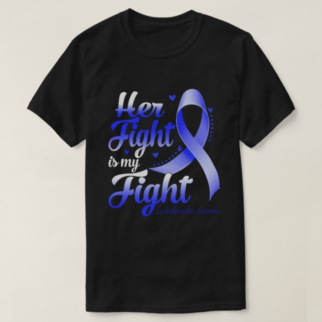 Her Fight Is My Fight LEUKODYSTROPHIES AWARENESS M T-Shirt (Design Front)