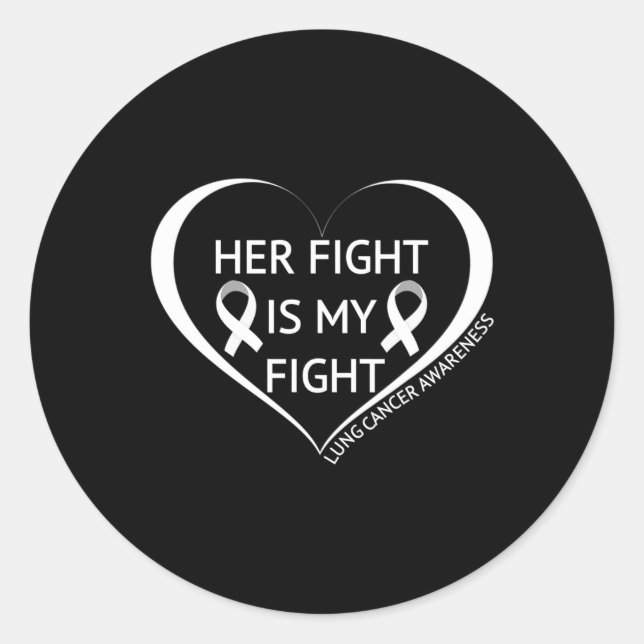 Her Fight Is My Fight Lung Cancer Awareness Month Classic Round Sticker (Front)