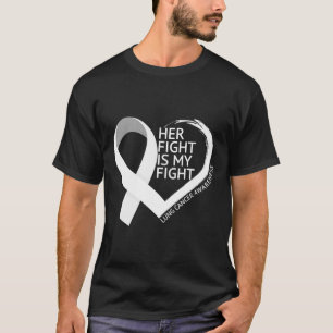 Her Fight Is My Fight Lung Cancer Awareness Month T-Shirt
