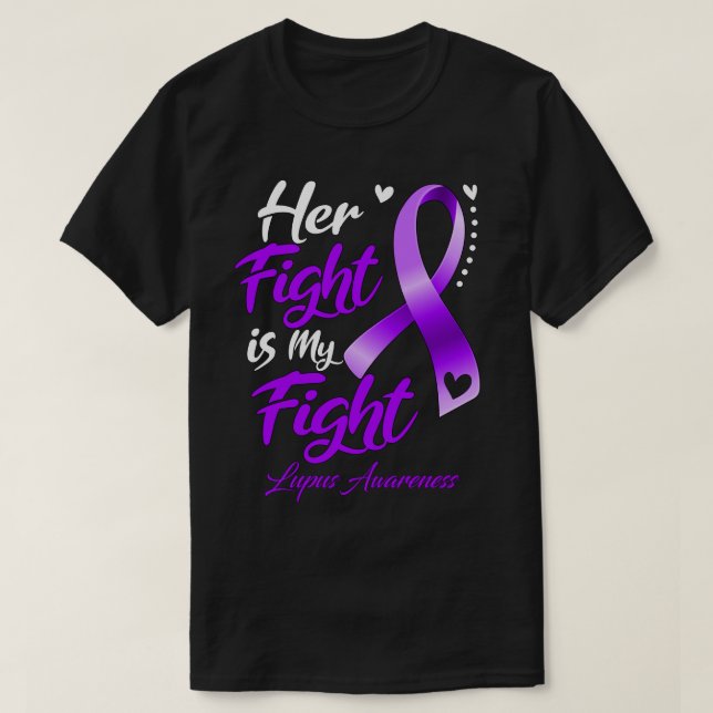 Her Fight Is My Fight Lupus Awareness T-Shirt (Design Front)