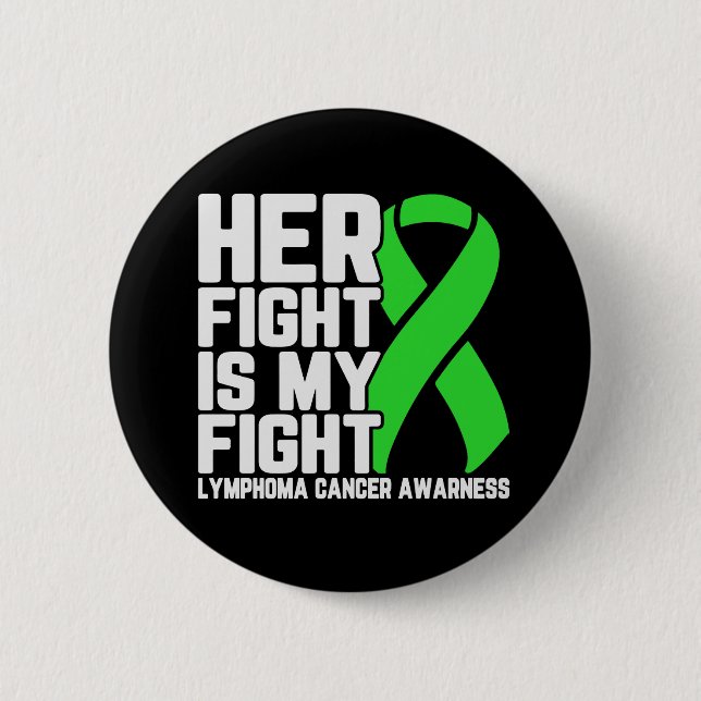 Her Fight is My Fight Lymphoma Awareness Support 6 Cm Round Badge (Front)