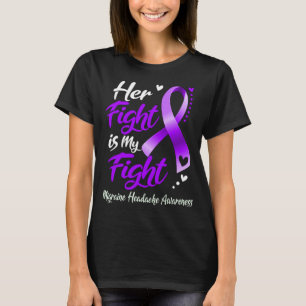 Her Fight Is My Fight MIGRAINE HEADACHE AWARENESS T-Shirt