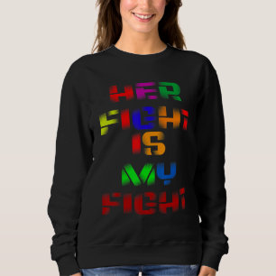Her Fight Is My Fight Ms Multiple Sclerosis Awaren Sweatshirt