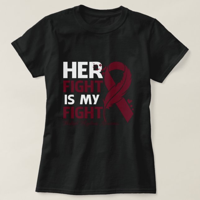 Her Fight Is My Fight MULTIPLE MYELOMA AWARENESS F T-Shirt (Design Front)