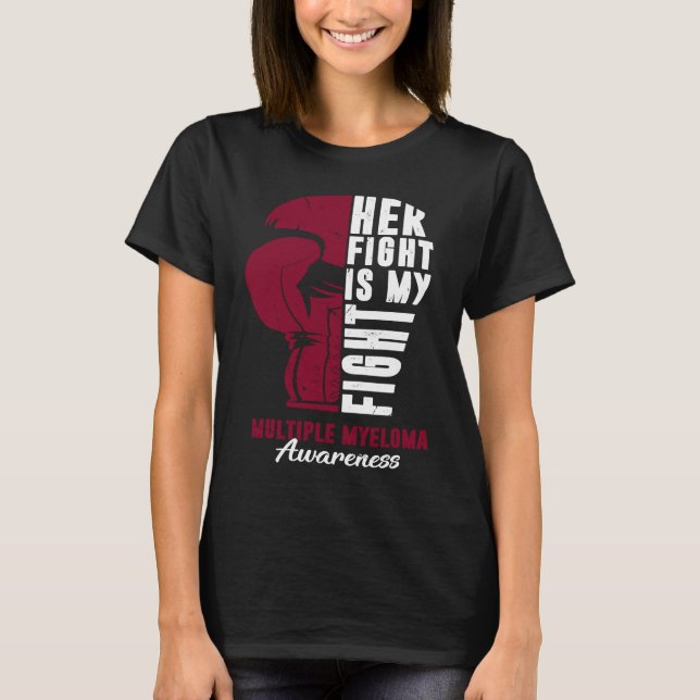 Her Fight Is My Fight Multiple Myeloma Awareness S T-Shirt (Front)