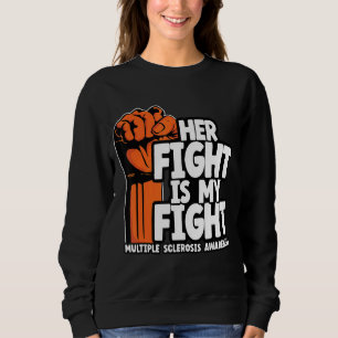 Her Fight Is My Fight Multiple Sclerosis Awareness Sweatshirt