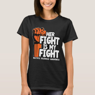 Her Fight Is My Fight Multiple Sclerosis Awareness T-Shirt