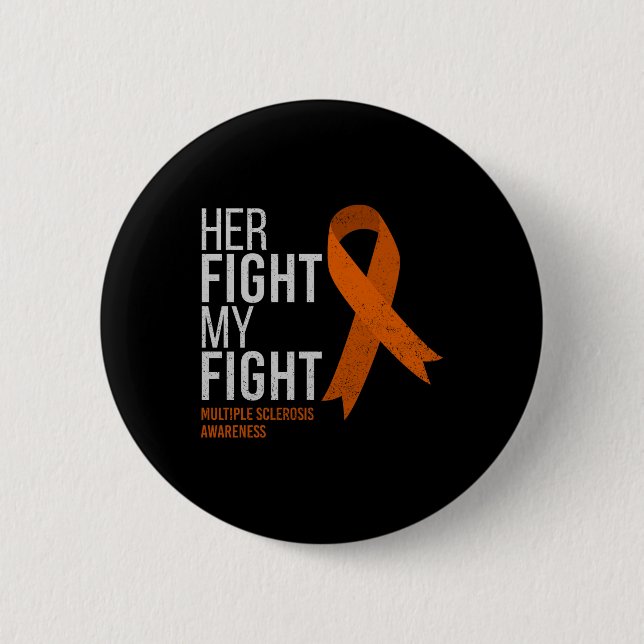 Her Fight Is My Fight Multiple Sclerosis Ms 6 Cm Round Badge (Front)