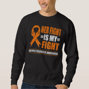 Her Fight Is My Fight Multiple Sclerosis Ms Awaren Sweatshirt