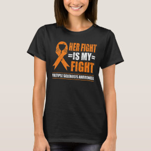 Her Fight Is My Fight Multiple Sclerosis Ms Awaren T-Shirt