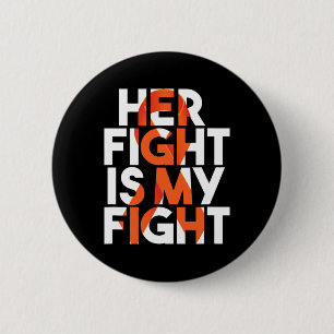 Her Fight Is My Fight Multiple Sclerosis Support G 6 Cm Round Badge