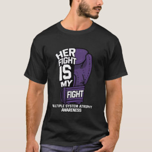 Her Fight Is My Fight Multiple System Atrophy Warr T-Shirt