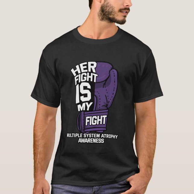 Her Fight Is My Fight Multiple System Atrophy Warr T-Shirt (Front)