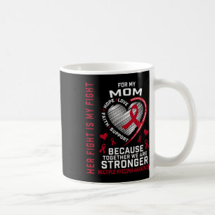Her Fight Is My Fight Mum Multiple Myeloma Awarene Coffee Mug