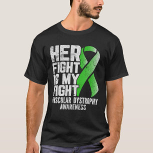 Her Fight Is My Fight Muscular Dystrophy Awareness T-Shirt