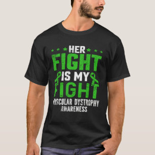 Her Fight Is My Fight Muscular Dystrophy Awareness T-Shirt