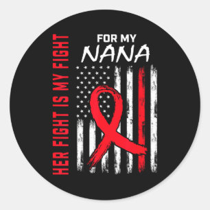 Her Fight Is My Fight Nana Heart Disease Awareness Classic Round Sticker