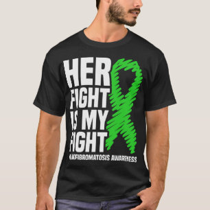 Her Fight Is My Fight NF1 Neurofibromatosis Awaren T-Shirt