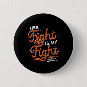 Her Fight Is My Fight Orange Ribbon Leukaemia Awar 6 Cm Round Badge