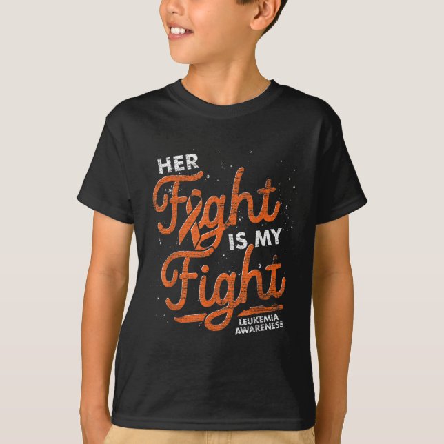 Her Fight Is My Fight Orange Ribbon Leukaemia Awar T-Shirt (Front)