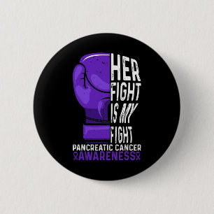 Her Fight is My Fight Pancreatic Cancer Awareness 6 Cm Round Badge