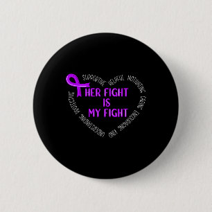 Her Fight Is My Fight Pancreatic Cancer Awareness 6 Cm Round Badge