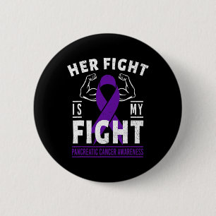 Her Fight is My Fight Pancreatic Cancer Awareness 6 Cm Round Badge