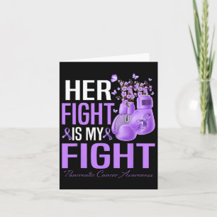 Her Fight Is My Fight Pancreatic Cancer Awareness Card