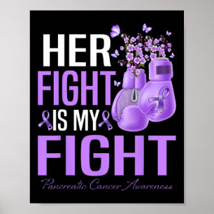 Her Fight Is My Fight Pancreatic Cancer Awareness Poster