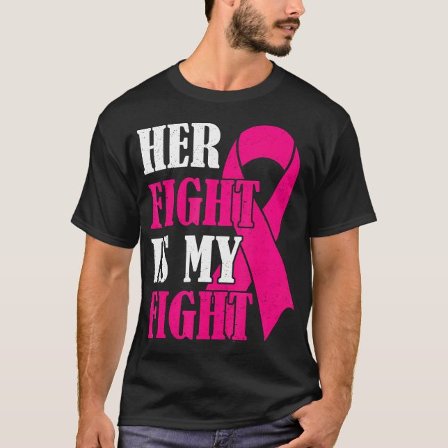 Her Fight Is My Fight Pink Ribbon Breast Cancer T-Shirt (Front)