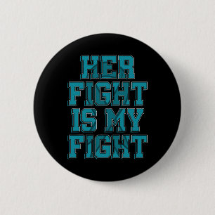 Her Fight Is My Fight Polycystic Kidney Disease Su 6 Cm Round Badge