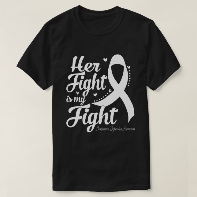 Her Fight Is My Fight POSTPARTUM DEPRESSION AWAREN T-Shirt (Design Front)