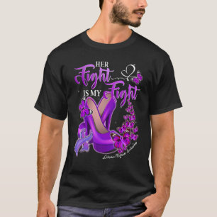 Her Fight Is My Fight Purple High Heels Chronic Mi T-Shirt