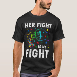 Her Fight Is My Fight Puzzle Fist Autism Awareness T-Shirt