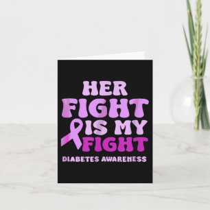 Her Fight-is-my-fight Quote Diabetes Awareness Card
