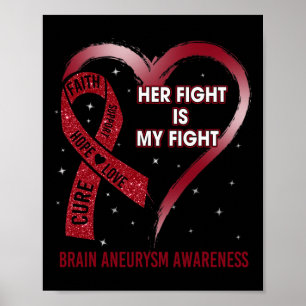 Her Fight Is My Fight Ribbon Heart Brain Aneurysm  Poster