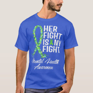 Her Fight Is My Fight Ribbon Perfect Mental Health T-Shirt