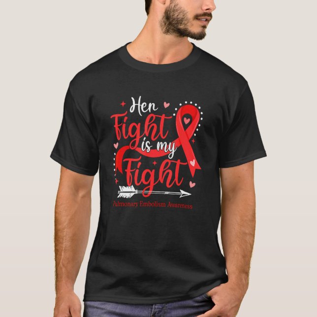 Her Fight Is My Fight Ribbon Pulmonary Embolism Aw T-Shirt (Front)