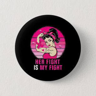 Her Fight Is My Fight Rosie Riveter Breast Cancer  6 Cm Round Badge