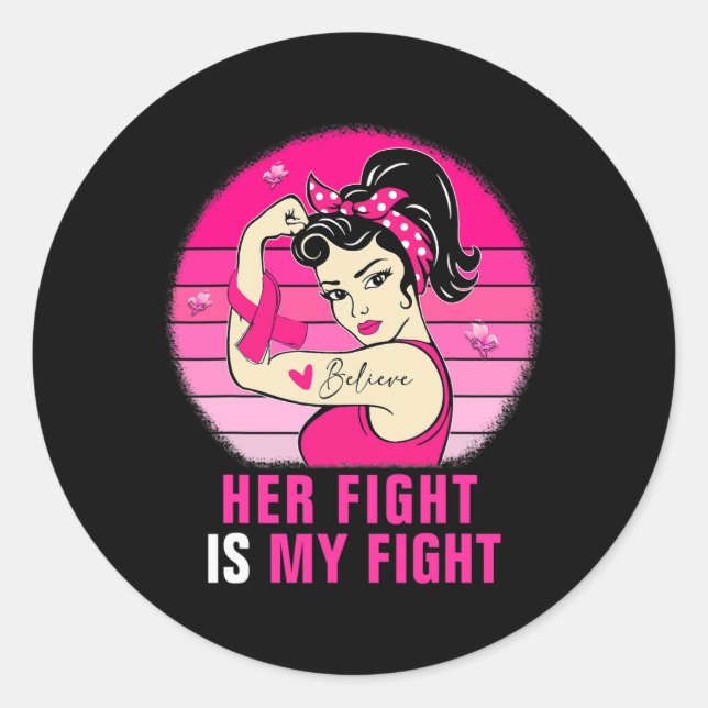 Her Fight Is My Fight Rosie Riveter Breast Cancer  Classic Round Sticker (Front)