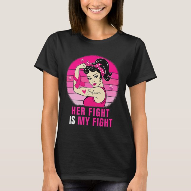 Her Fight Is My Fight Rosie Riveter Breast Cancer  T-Shirt (Front)