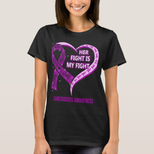 Her Fight Is My Fight Sarcoidosis Awareness T-Shirt